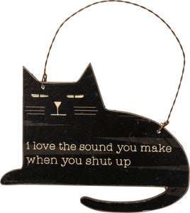 Love The Sound When You Shut Up - Cat Themed Ornament