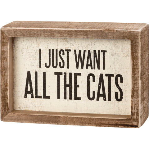 I Just Want All The Cats - Cat Themed Small Inset Box Sign