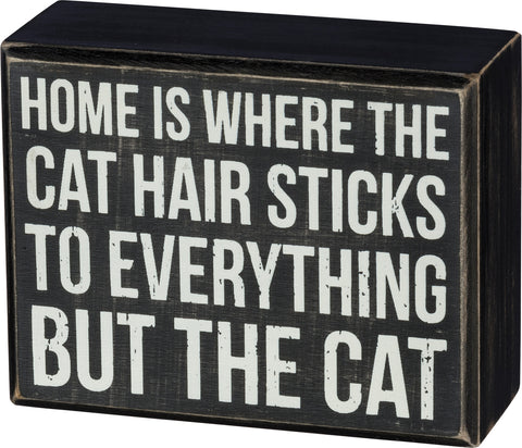 Cat Hair Sticks To Everything But The Cat - Cat Themed Small Box Sign