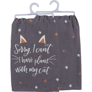 Sorry I Can't I Have Plans With My Cat - Cat Themed Dish Towel