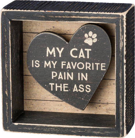 My Cat Is My Favorite Pain In The Ass - Cat Themed Reverse Box Sign